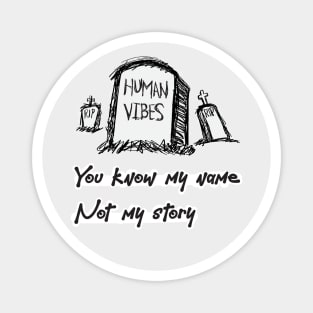 Casual Goth Doodle Graphic: You Know My Name, Not My Story Magnet